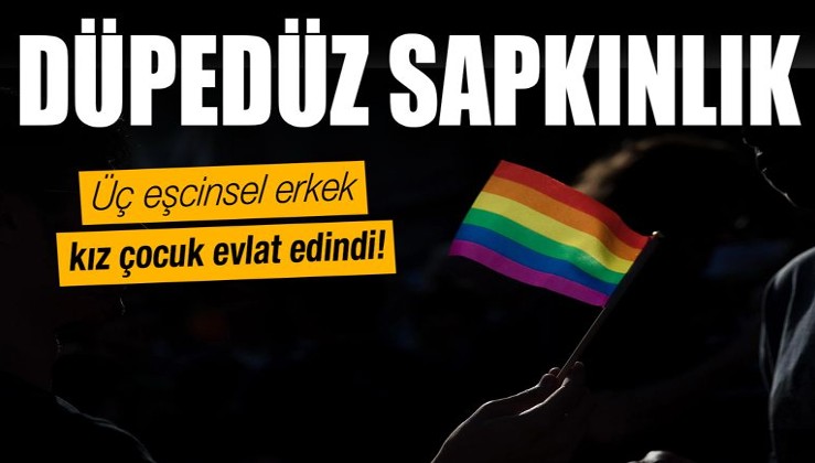 Batı'da LGBT dayatması akılalmaz boyutlara ulaştı: Üç eşcinsel erkek kız çocuk evlat edindi