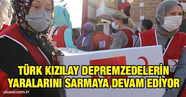 Türk Kızılay depremzedelerin yaralarını sarmaya devam ediyor