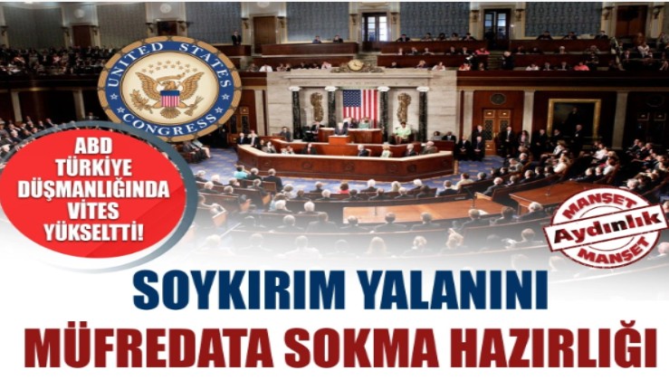 ABD Türkiye düşmanlığında vites yükseltti! Soykırım yalanını müfredata sokma hazırlığı