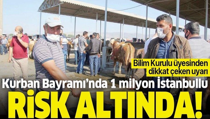Bilim Kurulu üyesi Kurban Bayramı öncesi uyardı: Endişeliyim | 1 milyon İstanbullu risk altında