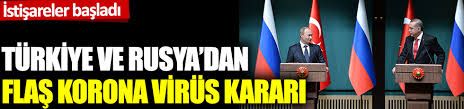 Türkiye ve Rusya’dan koronavirüs işbirliği!