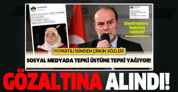 Binali Yıldırım'ın eşi Semiha Yıldırım'a hakaret eden İYİ Partili Levent Özeren gözaltına alındı!
