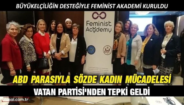 ABD parasıyla sözde kadın mücadelesi | Büyükelçiliğin desteğiyle Feminist Akademi kuruldu:
