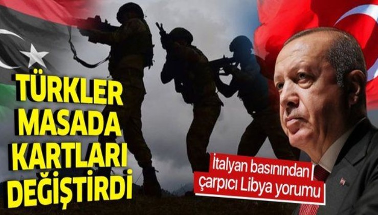 İtalyan basınından çarpıcı Libya yorumu: Türkler masadaki kartları değiştirdi.