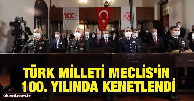 Türk Milleti Meclis'in 100. yılında kenetlendi