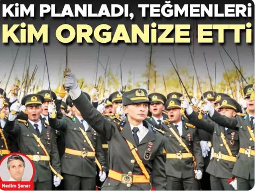 Kim planladı, teğmenleri kim organize etti