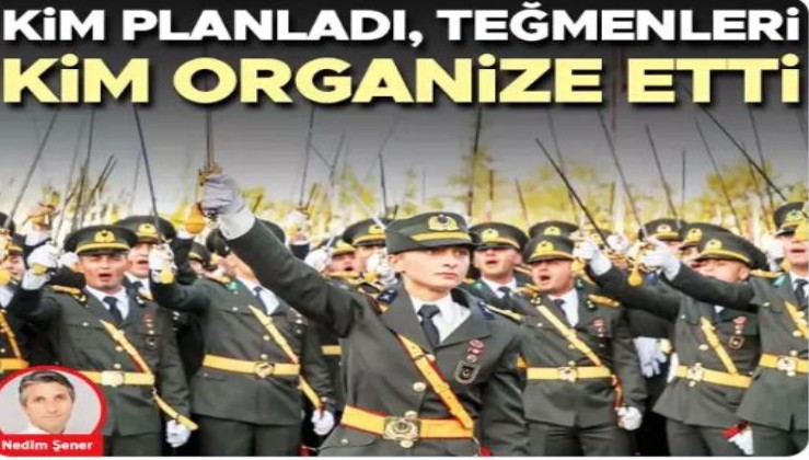 Kim planladı, teğmenleri kim organize etti