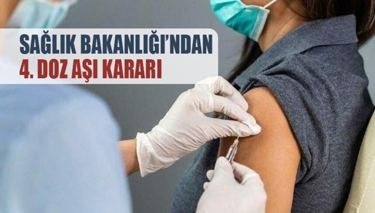 Sağlık Bakanlığı’ndan 4. doz aşı kararı