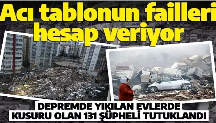 Son dakika: Depremde yıkılan evlerde imara aykırı değişiklik yapan 131 şüpheli tutuklandı