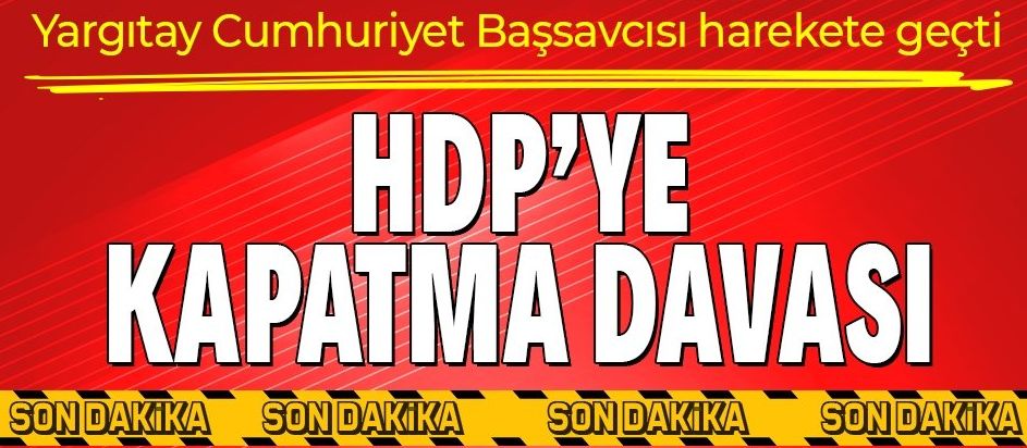 Son dakika! Yargıtay'dan HDP'nin kapatılması istemiyle Anayasa Mahkemesi'ne (AYM) dava açıldı