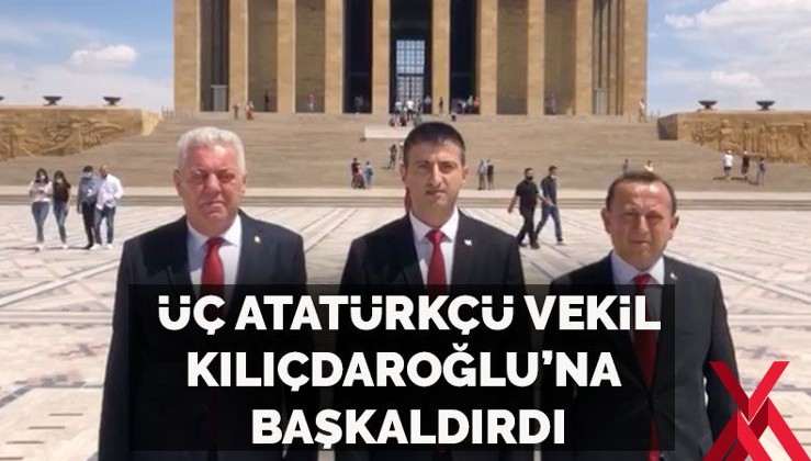 Üç Atatürkçü vekil Kılıçdaroğlu'na başkaldırdı