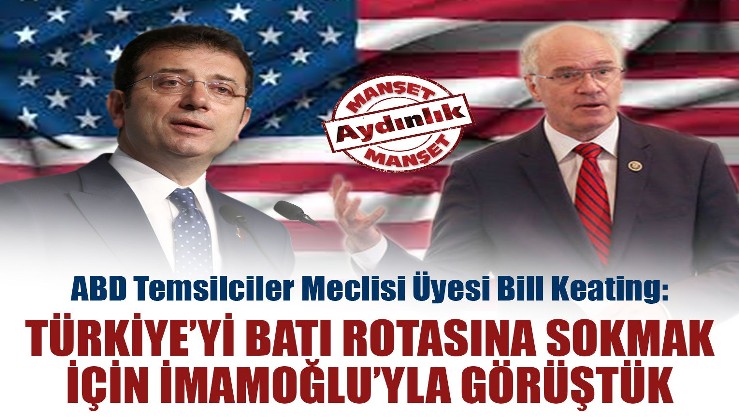 ABD Temsilciler Meclisi Üyesi: Türkiye’yi Batı rotasına sokmak için İmamoğlu’yla görüştük