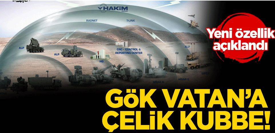 Gök Vatan'a Çelik Kubbe! Yeni özellik açıklandı