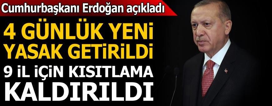 Son dakika haberi: Cumhurbaşkanı Erdoğan açıkladı! 4 günlük yeni yasak getirildi, 9 ilde kısıtlama kaldırıldı
