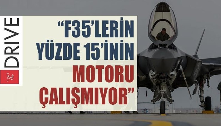 The Drive dergisi: ABD'nin elindeki F-35’lerin yüzde 15’inin motoru çalışmıyor