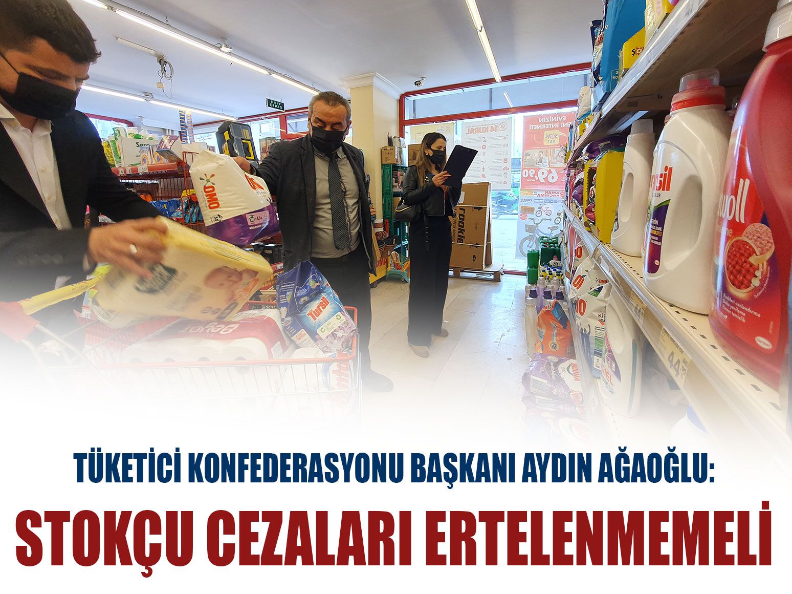 Tüketici Konfederasyonu Başkanı Aydın Ağaoğlu: Stokçu cezaları ertelenmemeli