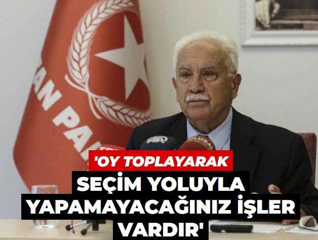 Doğu Perinçek: Oy toplayarak, seçim yoluyla yapamayacağınız işler vardır!