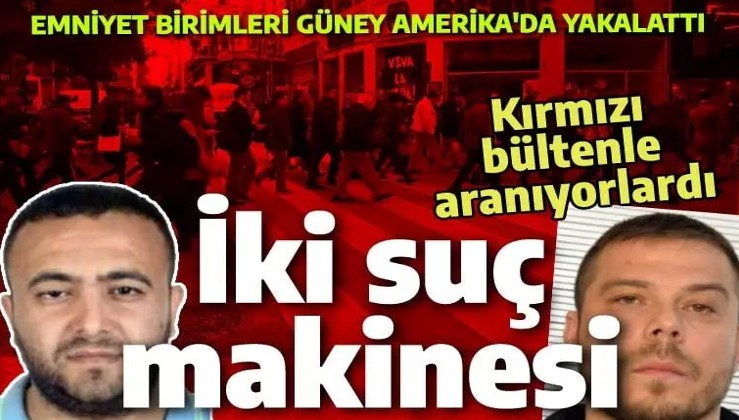 Türkiye kırmızı bülten çıkarmıştı: İki suç makinesi Güney Amerika'da yakalandı