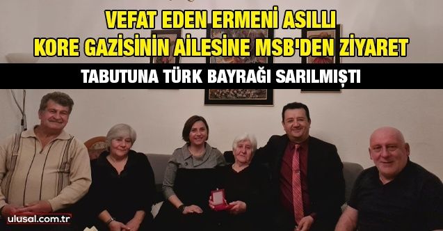 Vefat eden Ermeni asıllı Kore gazisinin ailesine MSB'den ziyaret: Tabutuna Türk Bayrağı sarılmıştı