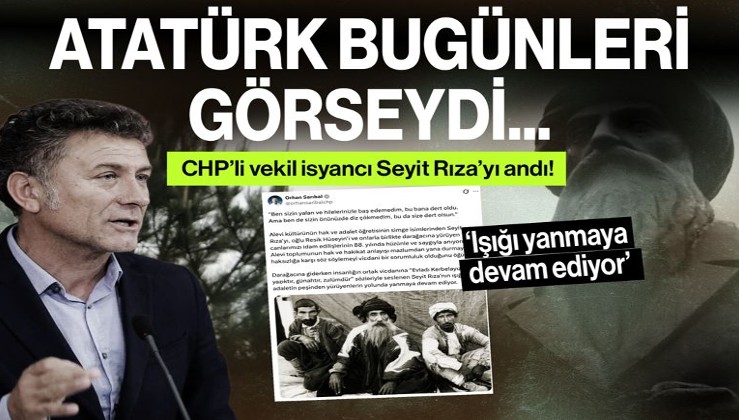 CHP’de ‘Seyit Rıza’ aşkı bitmiyor! Atatürk bugünleri görseydi...