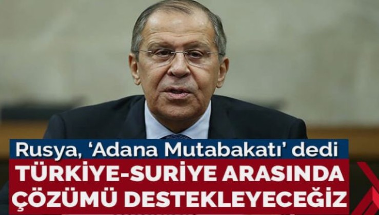 Rusya, ‘Adana Mutabakatı’ dedi: Türkiye-Suriye arasında çözümü destekleyeceğiz