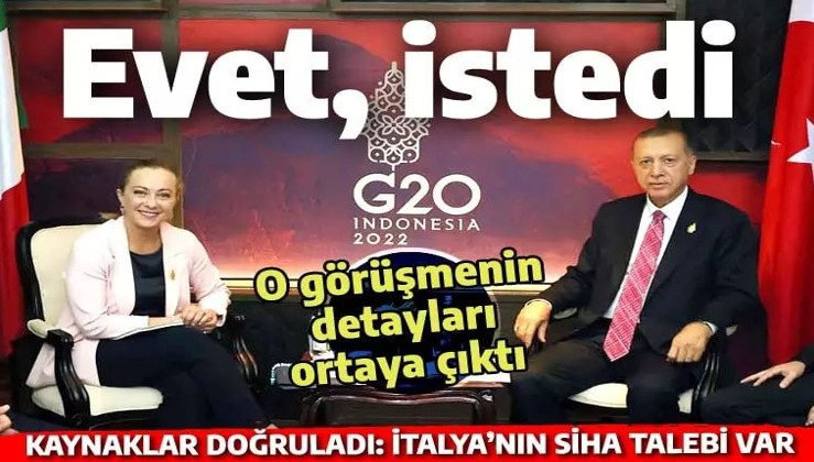 Kaynaklar doğruluyor: İtalya Başbakanı Meloni, Erdoğan'dan SİHA istedi