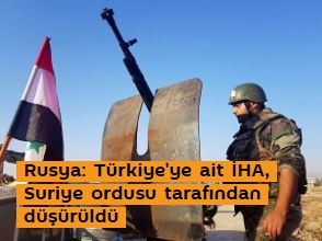 Rusya: Türkiye'ye ait İHA, Suriye ordusu tarafından düşürüldü