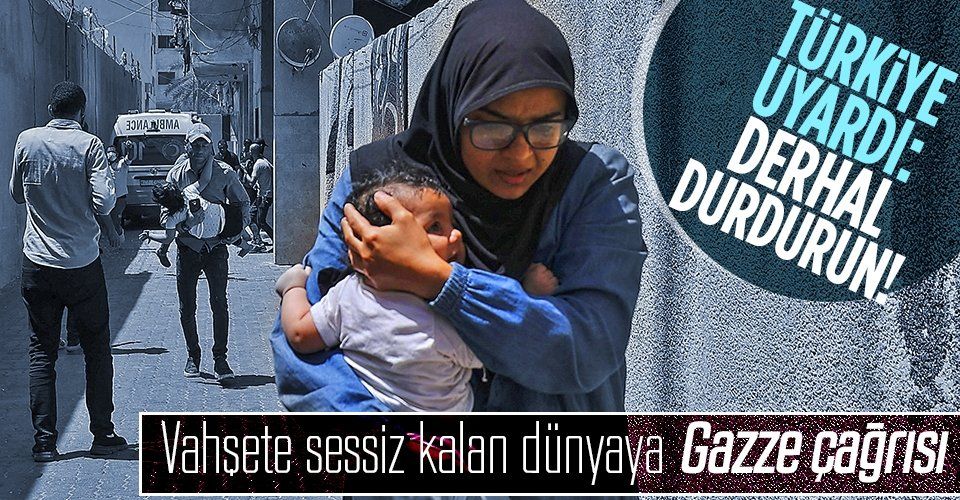 Son dakika: Türkiye'den uluslararası topluma Gazze için "süratle harekete geçme" çağrısı
