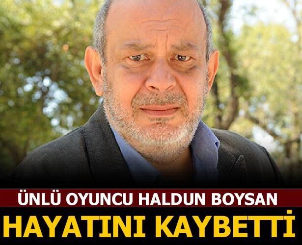 Son dakika haberi: Haldun Boysan'dan acı haber! Ünlü oyuncu hayatını kaybetti
