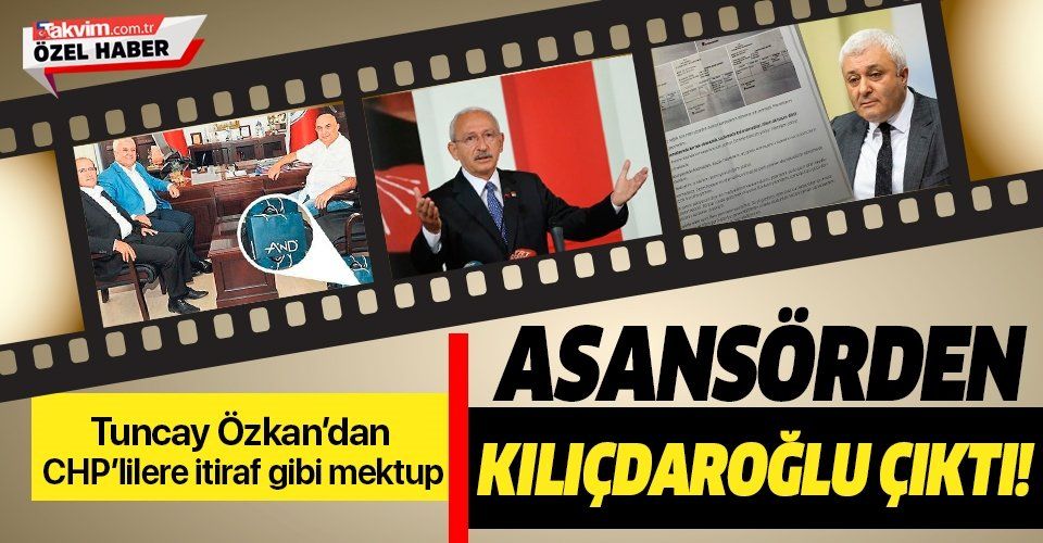 Tuncay Özkan’dan CHP’lilere itiraf gibi mektup! Rant asansöründen Kılıçdaroğlu çıktı