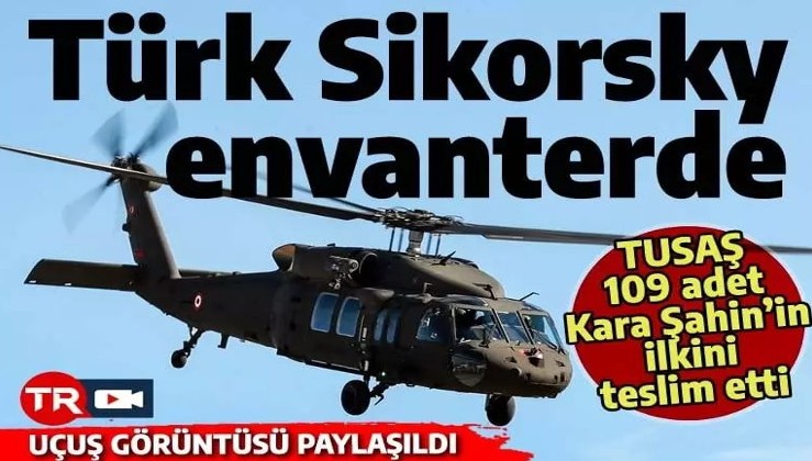 Türk Sikorsky envanterde! TUSAŞ'ın Kara Şahin'i Jandarma'ya teslim edildi