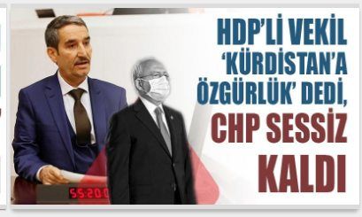 HDP'li vekil 'Kürdistan'a Özgürlük' dedi, CHP sessiz kaldı