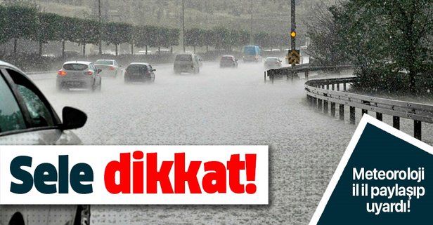 Meteoroloji uyardı: Sele dikkat! 11 kentte şiddetli sağanak bekleniyor.
