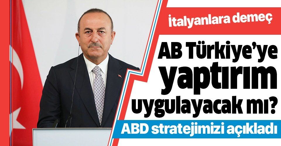 Dışişleri Bakanı Çavuşoğlu İtalyanlara konuştu: AB Konseyi beklediğimiz sonuçları vermedi