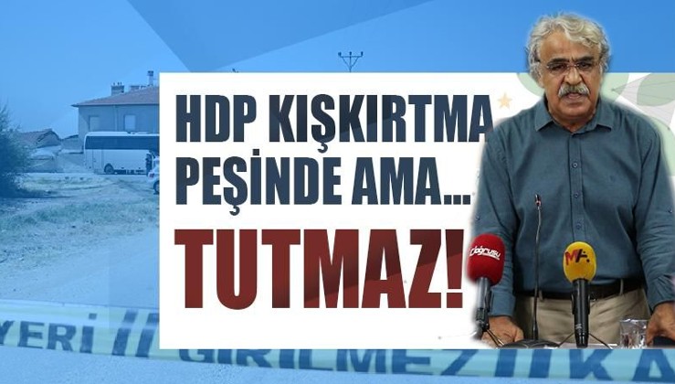 HDP kışkırtma peşinde ama tutmaz!