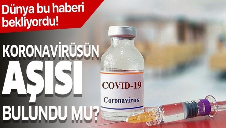 Koronavirüs (Covid-19) için aşı bulundu mu?.