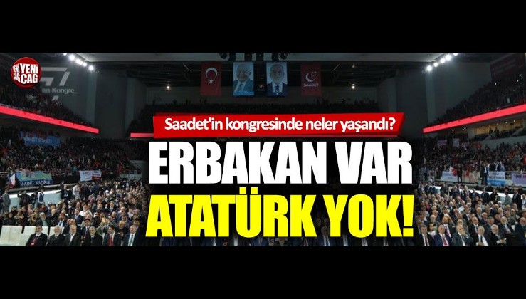Saadet Partisi’nin Atatürk yok, Şehitler için saygı duruşu yok!