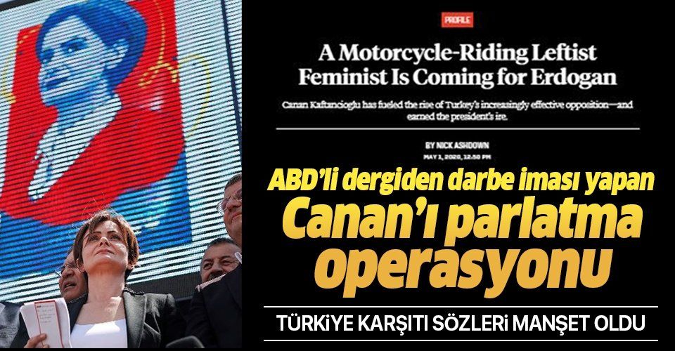 ABD'li Foreign Policy dergisinden darbe iması yapan CHP'li Canan Kaftancıoğlu'nu parlatma operasyonu