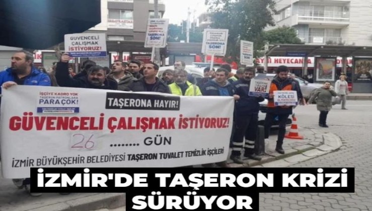 İzmir'de taşeron krizi sürüyor! İşçiler belediyenin kapısına dayandı