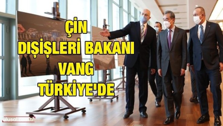 Çin Dışişleri Bakanı Vang Türkiye'de