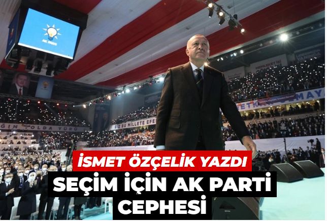 Seçim için AK Parti cephesi