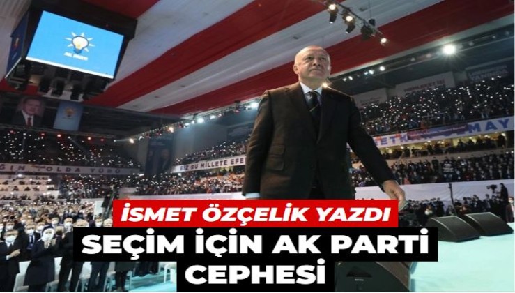 Seçim için AK Parti cephesi