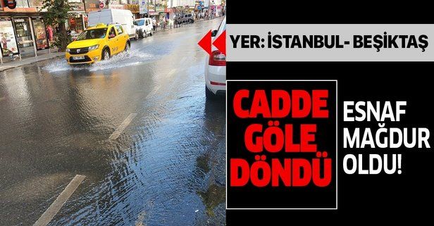 Son dakika:Beşiktaş'ta su borusu patladı! Cadde göle döndü...