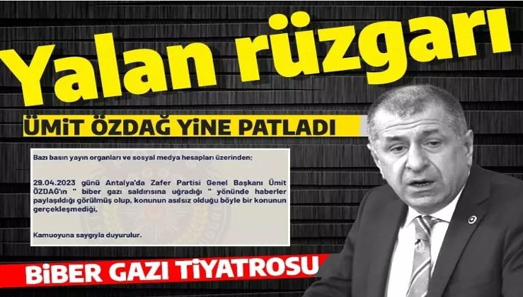 Ümit Özdağ yine patladı: 'Biber gazı' tiyatrosu yalanlandı