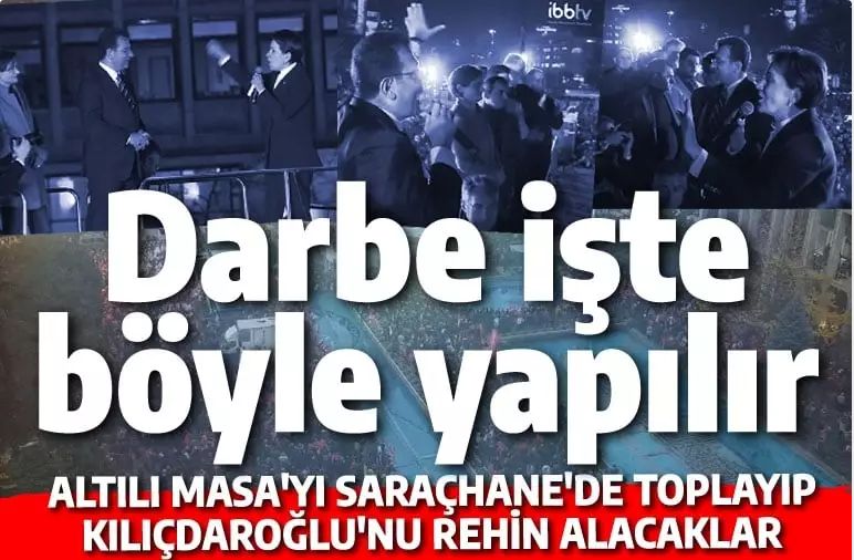 İmamoğlu ve Akşener'den Saraçhane darbesi: Kılıçdaroğlu'nu harcama mizansenini kim yönetiyor?