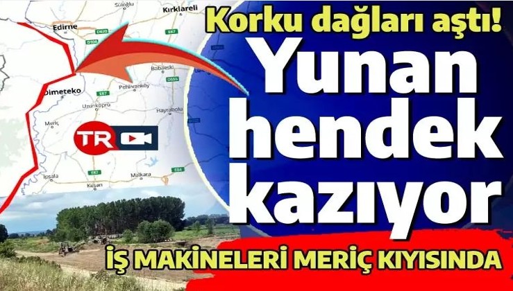 Yunanistan Kanal İstanbul'u Meriç kıyısında açıyor: Tam 135 kilometrelik tank hendeği!