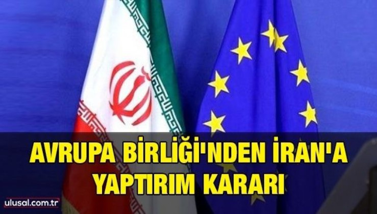 Avrupa Birliği'nden İran'a yaptırım kararı