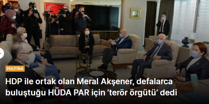 HDP ile ortak olan Meral Akşener, defalarca buluştuğu HÜDA PAR için ‘terör örgütü’ dedi