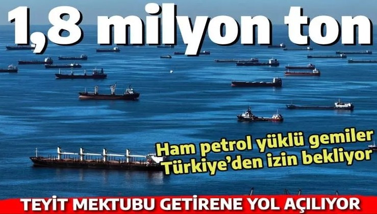 Teyit mektubu getiren geçiyor: Petrol yüklü 8 tankere yol açıldı, 4 tanesi sırada