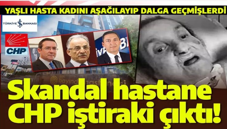Skandalın adresi Bayındır Hastanesi "CHP iştiraki" çıktı! Yaşlı kadın hastayı aşağılamışlardı
